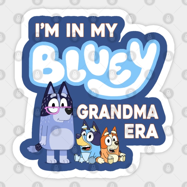 I'm in my bluey grandma era Sticker by VILLAPODCAST